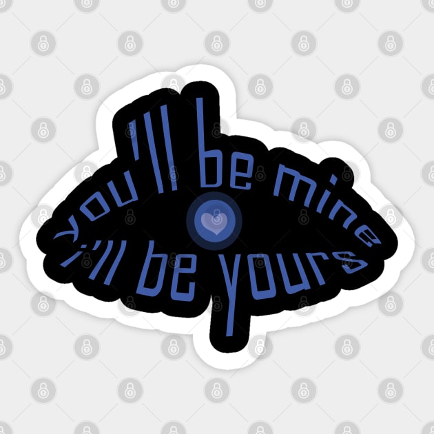 you will be mine i will be yours tshirt Sticker by Day81